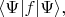 $\langle\Psi|f|\Psi\rangle,$