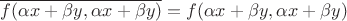 $\overline{f(\alpha x+\beta y, \alpha x+\beta y)}=f(\alpha x+\beta y, \alpha x+\beta y)$