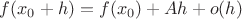 ${\displaystyle f(x_{0}+h)=f(x_{0})+Ah+o(h)}$