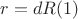 $r=dR(1)$