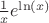 $\[\frac{1}{x}{e^{\ln (x)}}\]$