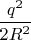 $\dfrac{q^2}{2R^2}$