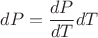 $dP=\dfrac{dP}{dT}dT$
