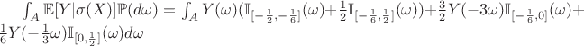 $\int_{A} \mathbb{E}[Y|\sigma(X)] \mathbb{P}(d\omega) =\int_{A}Y(\omega) (\mathbb{I}_{ [-\frac{1}{2},-\frac{1}{6}]}(\omega) +\frac{1}{2}\mathbb{I}_{ [-\frac{1}{6},\frac{1}{2}]}(\omega))+\frac{3}{2}Y(-3\omega)  \mathbb{I}_{ [-\frac{1}{6},0]}(\omega)+ \frac{1}{6}Y(-\frac{1}{3} \omega)  \mathbb{I}_{ [0,\frac{1}{2}]}(\omega) d \omega $