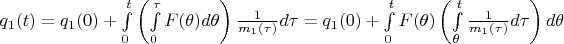 $q_1(t)=q_1(0)+\int\limits_{0}^{t}\left(\int\limits_{0}^{\tau}F(\theta)d\theta\right)\frac{1}{m_1(\tau)}d\tau=q_1(0)+\int\limits_{0}^{t}F(\theta)\left(\int\limits_{\theta}^{t}\frac{1}{m_1(\tau)}d\tau\right)d\theta$