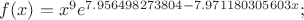 $f(x)=x^9e^{7.956498273804-7.971180305603x};$