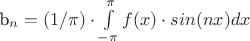 b_n=(1/\pi) \cdot \int\limits_{-\pi}^{\pi}&{f(x) \cdot sin(nx)dx}