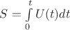 $S=\int\limits_{0}^{t} U(t) dt$