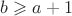 $b\geqslant a+1$