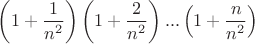 $$\left(1+\frac 1{n^2}\right)\left(1+\frac 2{n^2}\right)...\left(1+\frac n{n^2}\right)$$ $$\left(1+\frac 1{n^2}\right)\left(1+\frac 2{n^2}\right)...\left(1+\frac n{n^2}\right)$$