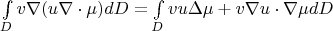 $\int \limits_D v\nabla (u \nabla \cdot \mu)dD = \int \limits_D vu\Delta\mu + v\nabla u \cdot \nabla \mu dD$
