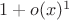 $1+o(x)^1$