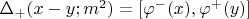 $\Delta_+ (x-y; m^2) = [\varphi^- (x), \varphi^+ (y)]$