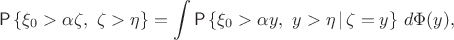 $$
\Prob\left\{\xi_0>\alpha\zeta,\ \zeta>\eta\right\}=\int\Prob\left\{\xi_0>\alpha y,\ y>\eta\,|\,\zeta=y\right\}\,d\Phi(y),
$$