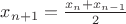 $x_{n+1} = \frac{x_n + x_{n-1}}{2}$