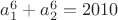 $a_1^6+a_2^6=2010$