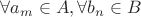 $\forall a_m \in A, \forall b_n \in B$