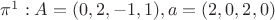 $\pi^1: A=(0,2,-1,1), a=(2,0,2,0)$
