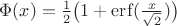 $\Phi(x) = \frac{1}{2}\big(1 + \mathrm{erf}(\frac{x}{\sqrt{2}})\big)$