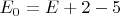 $E_0=E+2-5$