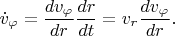 $$\dot{v}_\varphi=\frac{dv_\varphi}{dr}\frac{dr}{dt}=v_r\frac{dv_\varphi}{dr}.$$