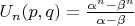 $U_n(p,q) = \frac{\alpha^n - \beta^n}{\alpha - \beta}}$