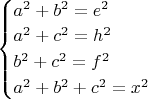 $\begin{cases}
a^2+b^2=e^2\\
a^2+c^2=h^2\\
b^2+c^2=f^2\\
a^2+b^2+c^2=x^2
\end{cases}$