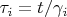 $\tau_i=t/\gamma_i$