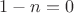 \[
1 - n = 0
\]
