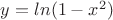 $y=ln(1-x^2)$