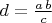 $d = \frac{a \, b}{c}$
