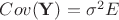 $Cov( \mathbf{Y} ) = \sigma^2 E$