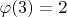 $\varphi (3) = 2$