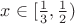 $x \in [\frac13, \frac12)$