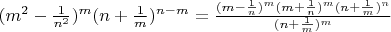 $(m^{2}-\frac{1}{n^{2}})^{m}(n+\frac{1}{m})^{n-m}=\frac{(m-\frac{1}{n})^{m}(m+\frac{1}{n})^{m}(n+\frac{1}{m})^{n}}{(n+\frac{1}{m})^{m}}$