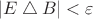 $|E\bigtriangleup B|<\varepsilon$ $|E\bigtriangleup B|<\varepsilon$