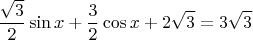 $$\dfrac{\sqrt{3}}{2} \sin x + \dfrac{3}{2} \cos x + 2 \sqrt{3} = 3 \sqrt{3}$$