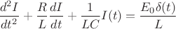 $\dfrac{d^2 I}{dt^2} + \dfrac{R}{L} \dfrac{dI}{dt} + \dfrac{1}{LC} I(t)=\dfrac{E_0 \delta (t)}{L}$
