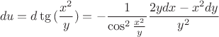 $$du=d\tg{(\frac{x^2}{y})}=-\frac{1}{\cos^2{\frac{x^2}{y}}}\frac{2ydx-x^2dy}{y^2}$$