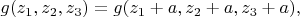 $$g(z_1,z_2,z_3) = g(z_1 + a, z_2 + a, z_3 + a),$$