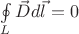 $\ointop\limits_L \vec D d\vec l = 0$