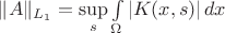 $\|A\|_{L_1}=\sup\limits_s\int\limits_{\Omega}|K(x,s)|\,dx$