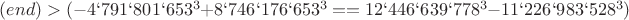 $(end)>
(-4`791`801`653^3+8`746`176`653^3=
=12`446`639`778^3-11`226`983`528^3)#