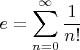 $$
e = \sum_{n=0}^\infty \frac{1}{n!}
$$