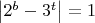 $\left| {{2^b} - {3^t}} \right| = 1$