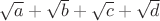 $\sqrt{a}+\sqrt{b}+\sqrt{c}+\sqrt{d}$