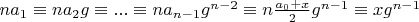 $n a_1 \equiv n a_2 g \equiv ... \equiv n a_{n-1} g^{n-2} \equiv n \frac{a_0+x}{2} g^{n-1} \equiv x g^{n-1}$