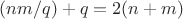 $(nm/q)+q=2(n+m)$