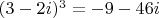$(3-2i)^3=-9-46i$