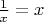 $\frac{1}{x}=x$